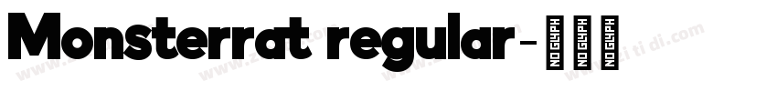 Monsterrat regular字体转换 Monsterrat regular字体转换
